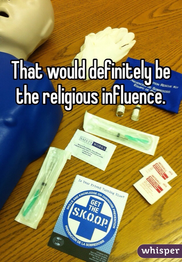 That would definitely be the religious influence.