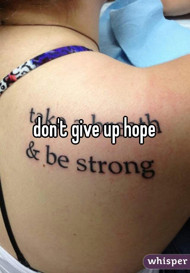 don't give up hope