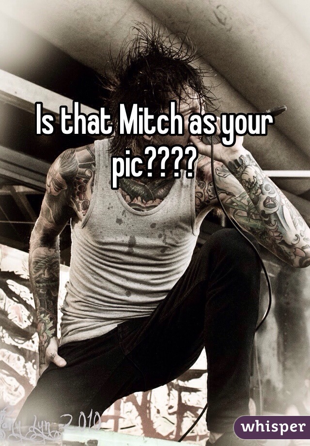 Is that Mitch as your pic????