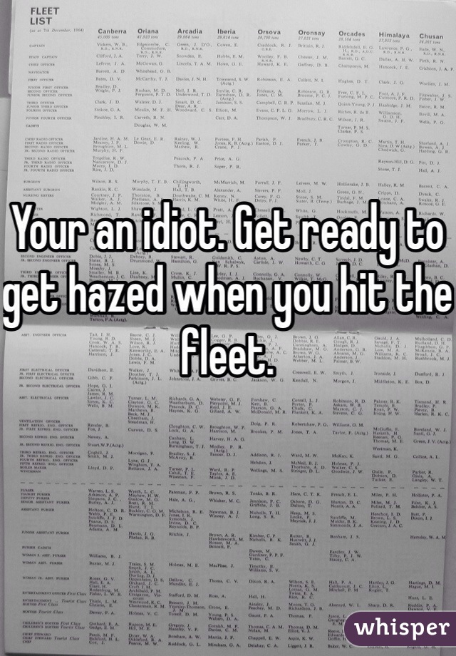 Your an idiot. Get ready to get hazed when you hit the fleet.