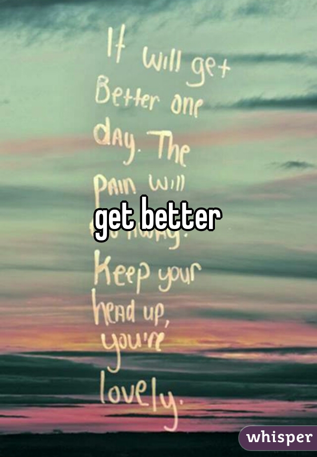 get better