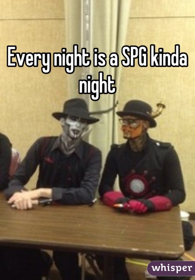 Every night is a SPG kinda night