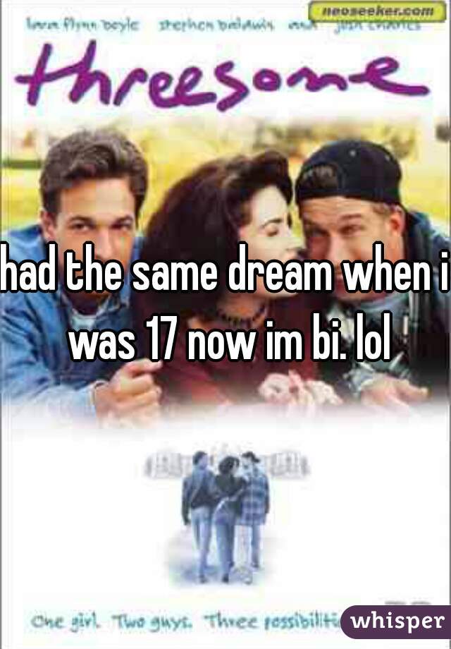 had the same dream when i was 17 now im bi. lol