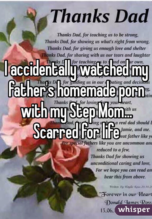I accidentally watched my father's homemade porn with my Step Mom... Scarred for life 