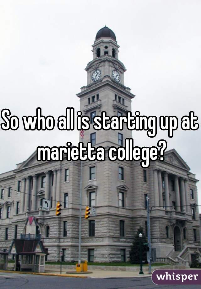 So who all is starting up at marietta college?