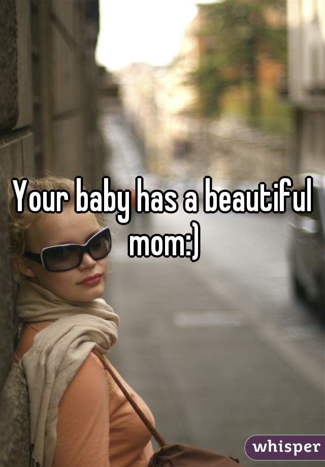 Your baby has a beautiful mom:)