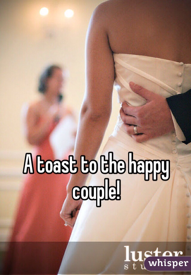 A toast to the happy couple!
