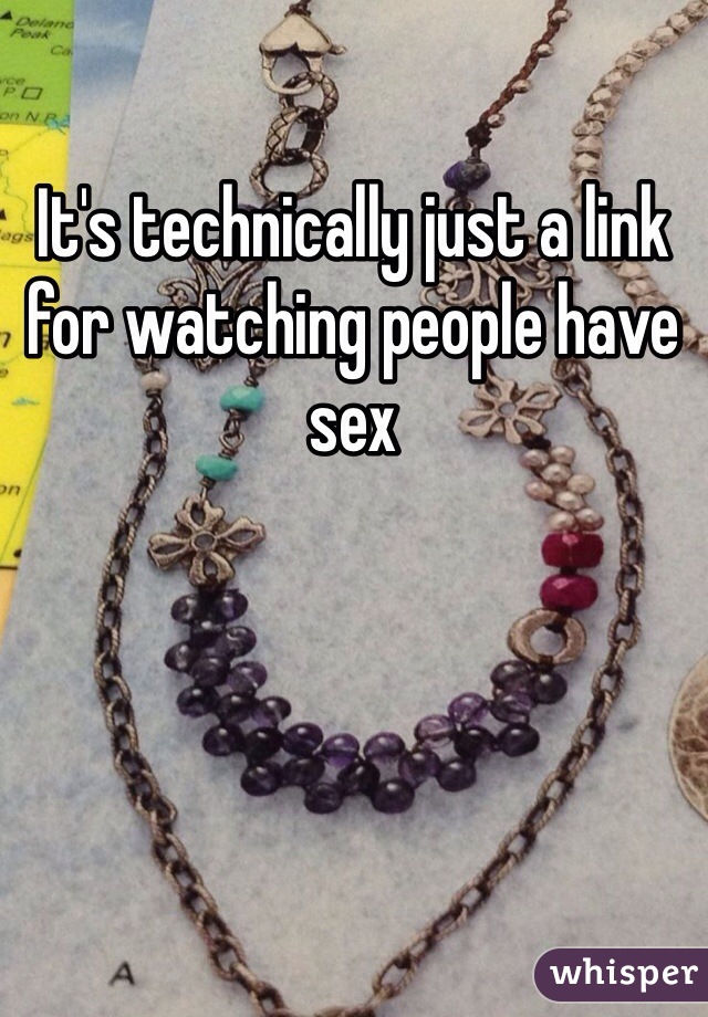 It's technically just a link for watching people have sex