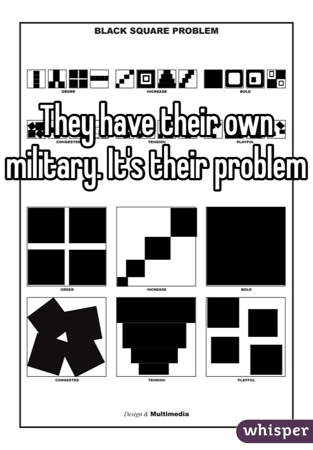 They have their own military. It's their problem