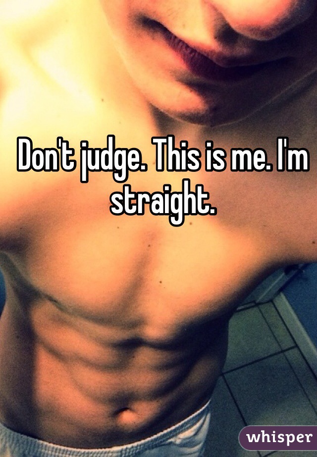 Don't judge. This is me. I'm straight.