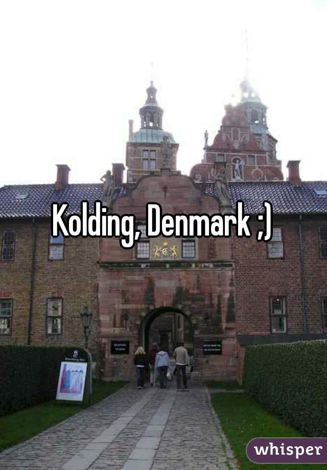 Kolding, Denmark ;)