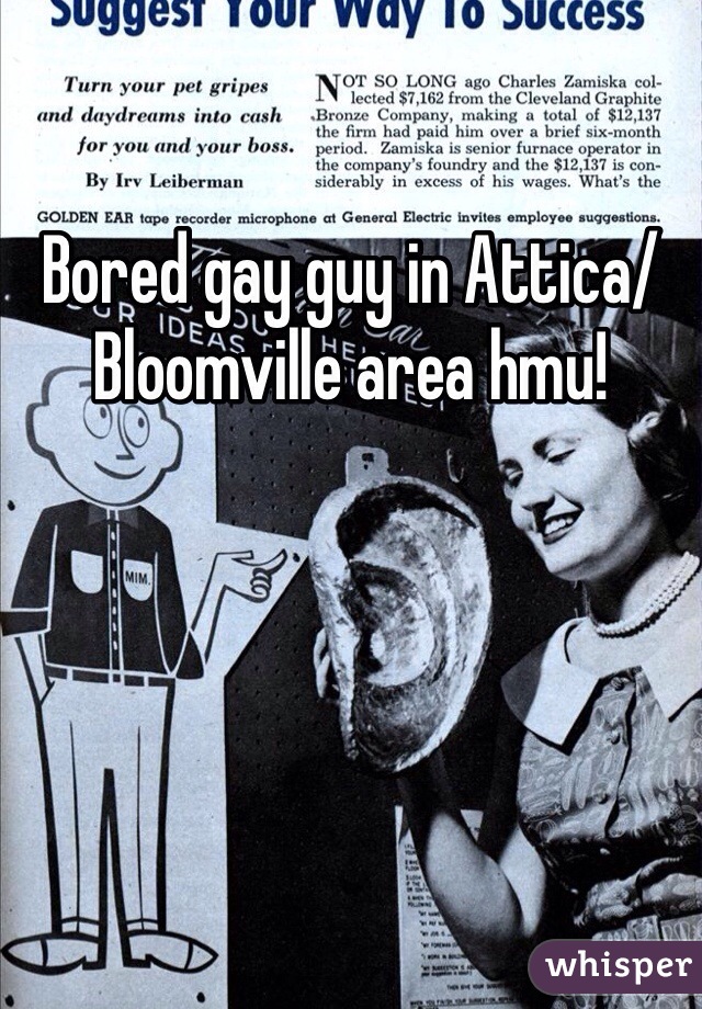 Bored gay guy in Attica/Bloomville area hmu!