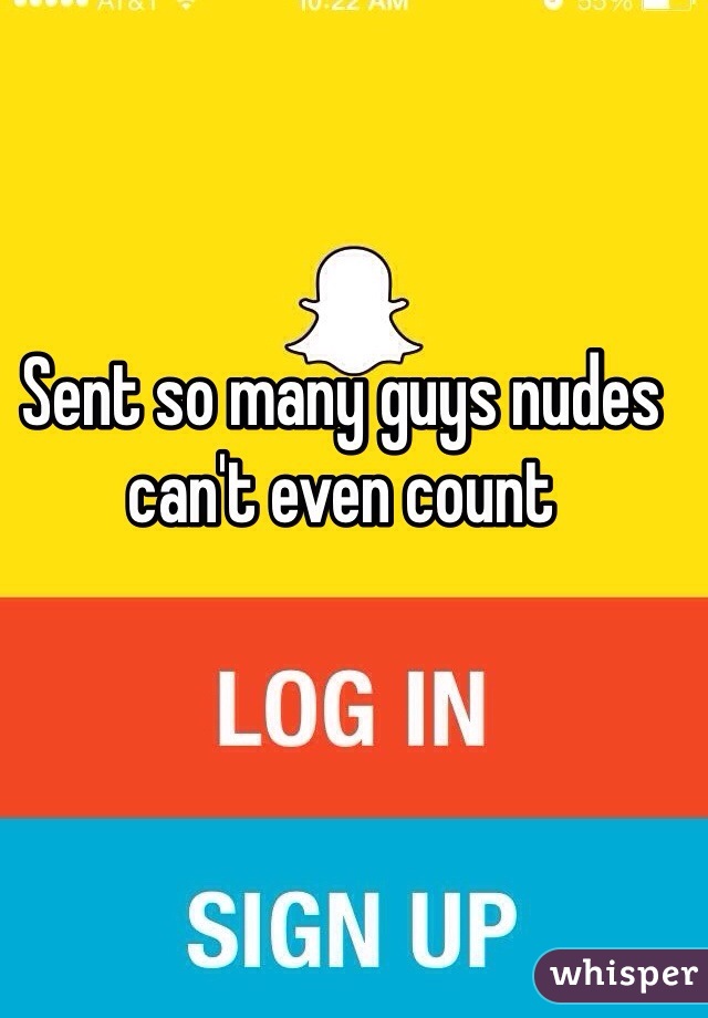 Sent so many guys nudes can't even count 