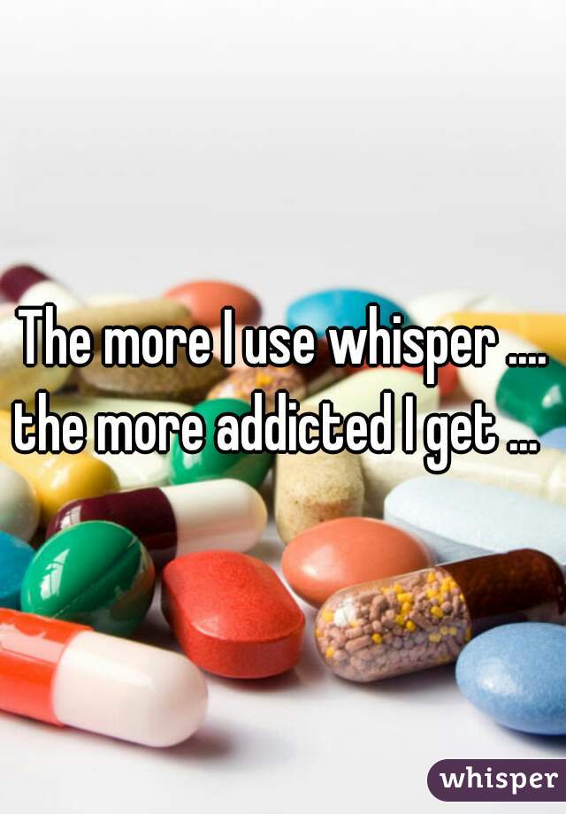 The more I use whisper .... the more addicted I get ...  