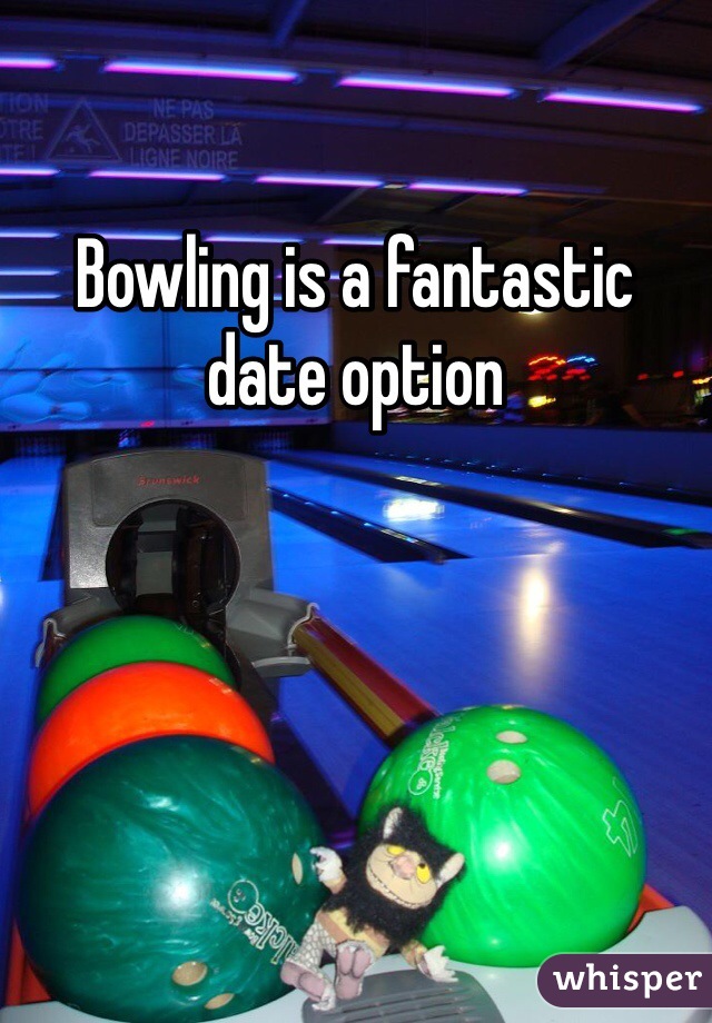 Bowling is a fantastic date option 