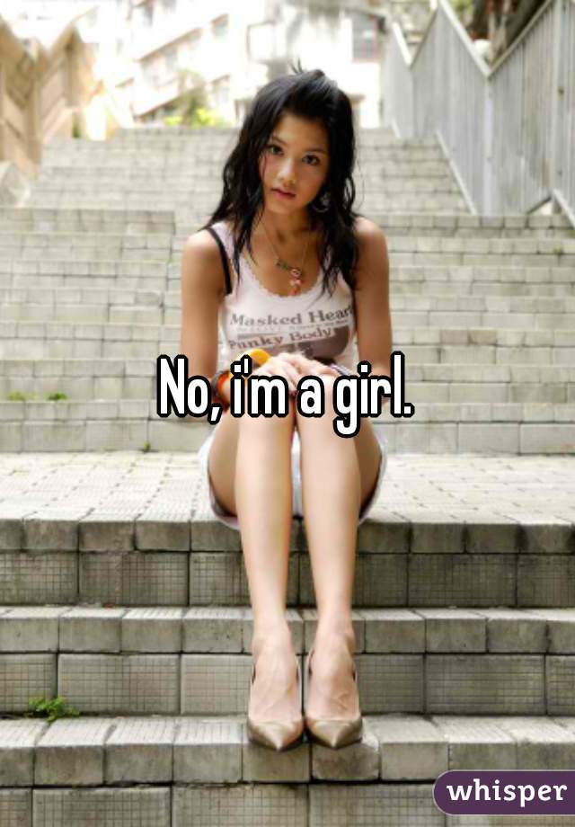 No, i'm a girl.