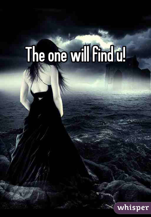 The one will find u! 