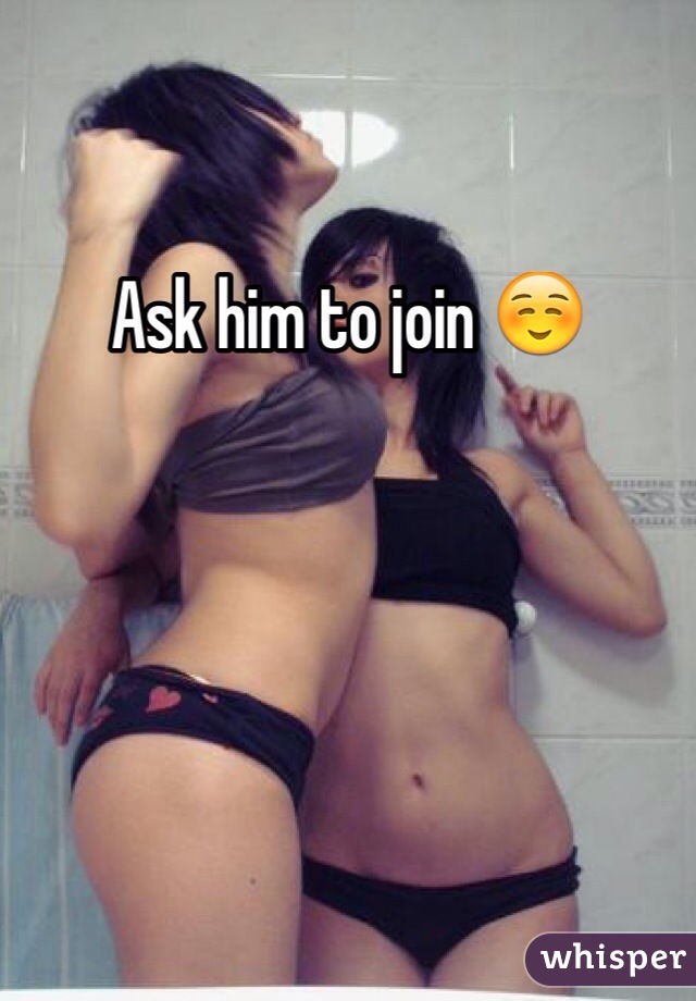 Ask him to join ☺️