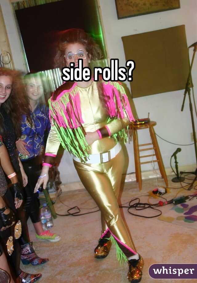 side rolls?