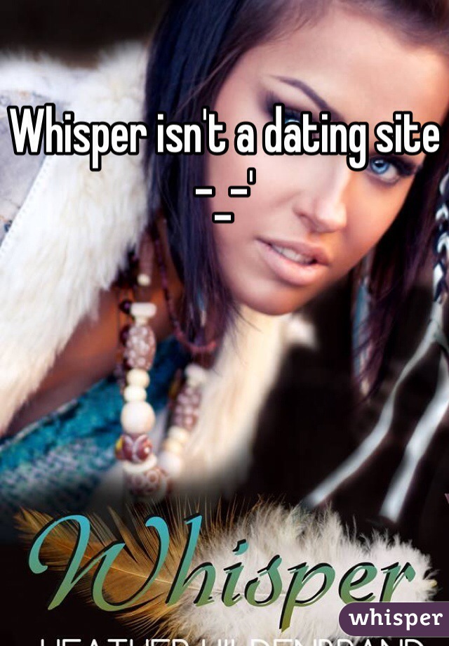 Whisper isn't a dating site -_-'
