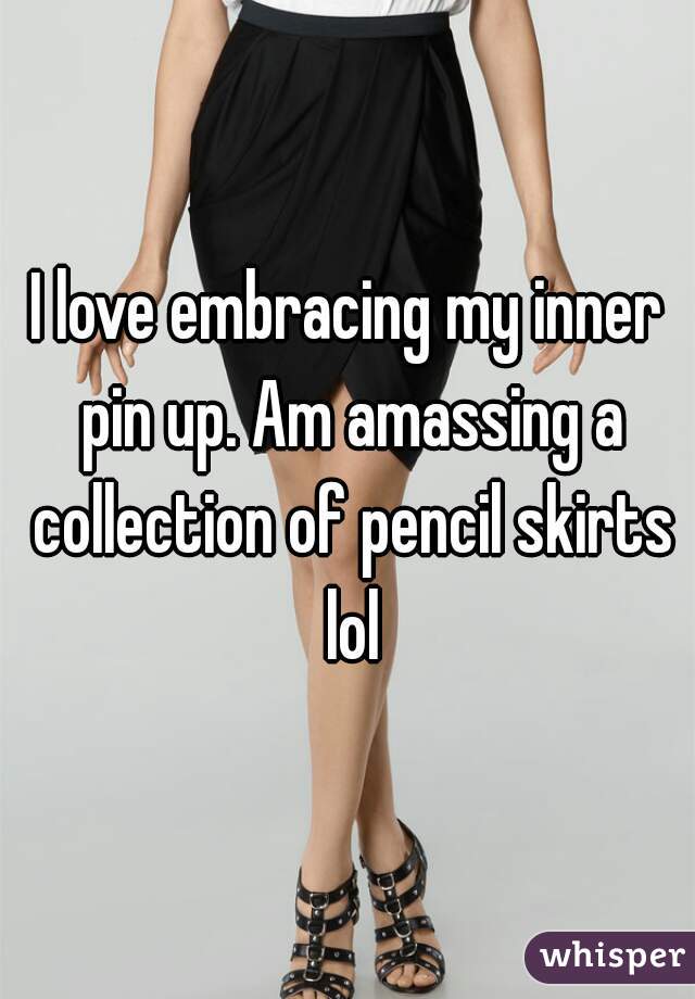 I love embracing my inner pin up. Am amassing a collection of pencil skirts lol