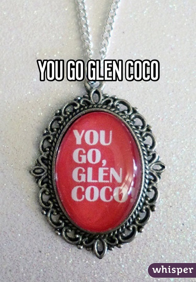 YOU GO GLEN COCO