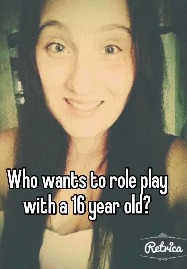 who-wants-to-role-play-with-a-16-year-old