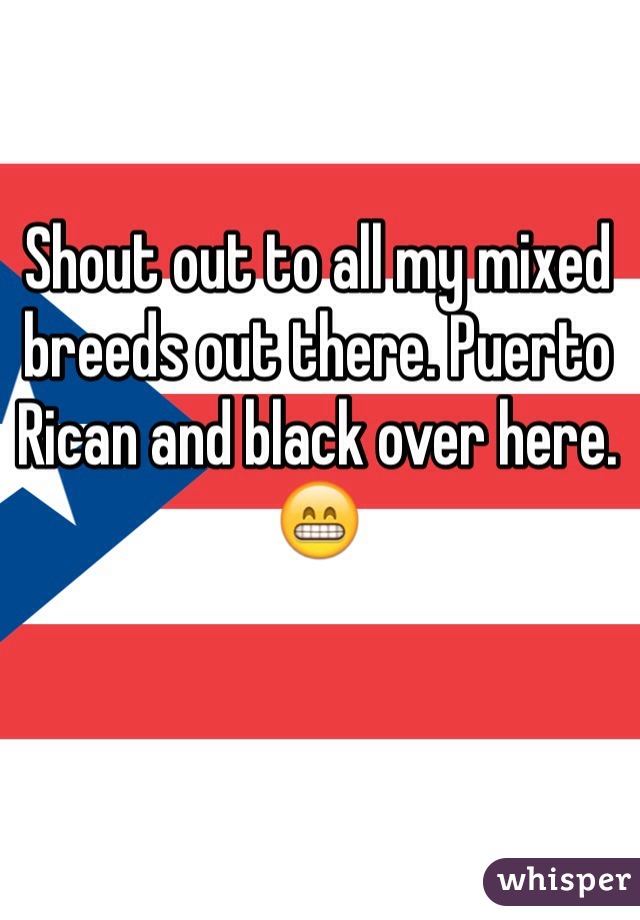 Shout out to all my mixed breeds out there. Puerto Rican and black over here. 😁