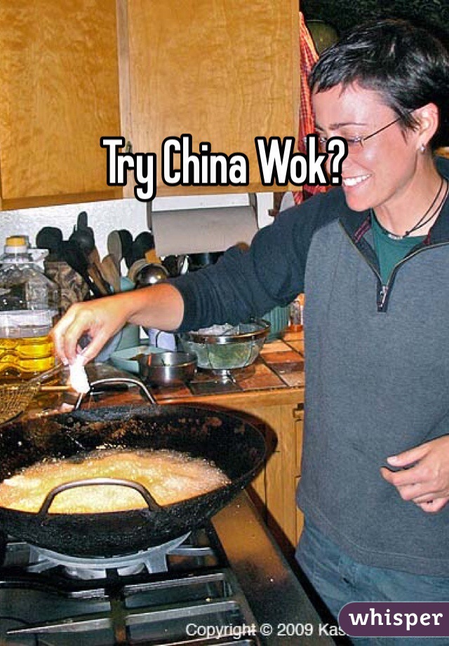 Try China Wok?