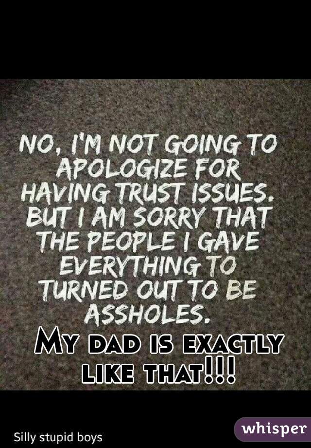 My dad is exactly like that!!! 