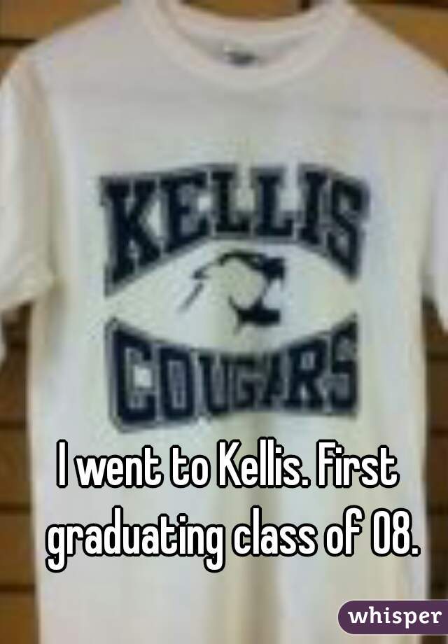 I went to Kellis. First graduating class of 08.