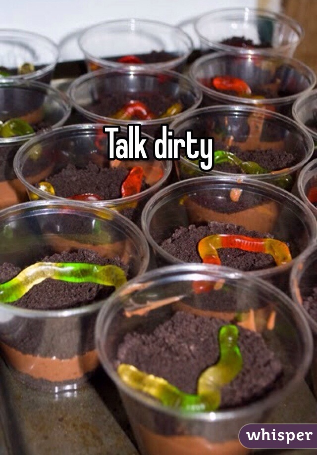 Talk dirty