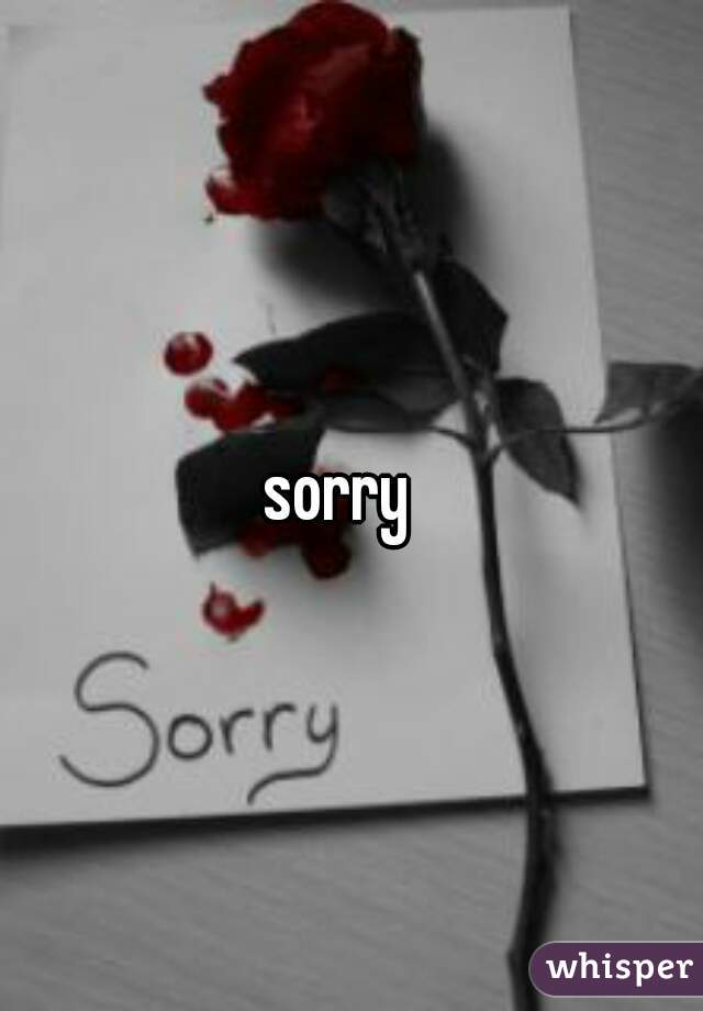sorry  