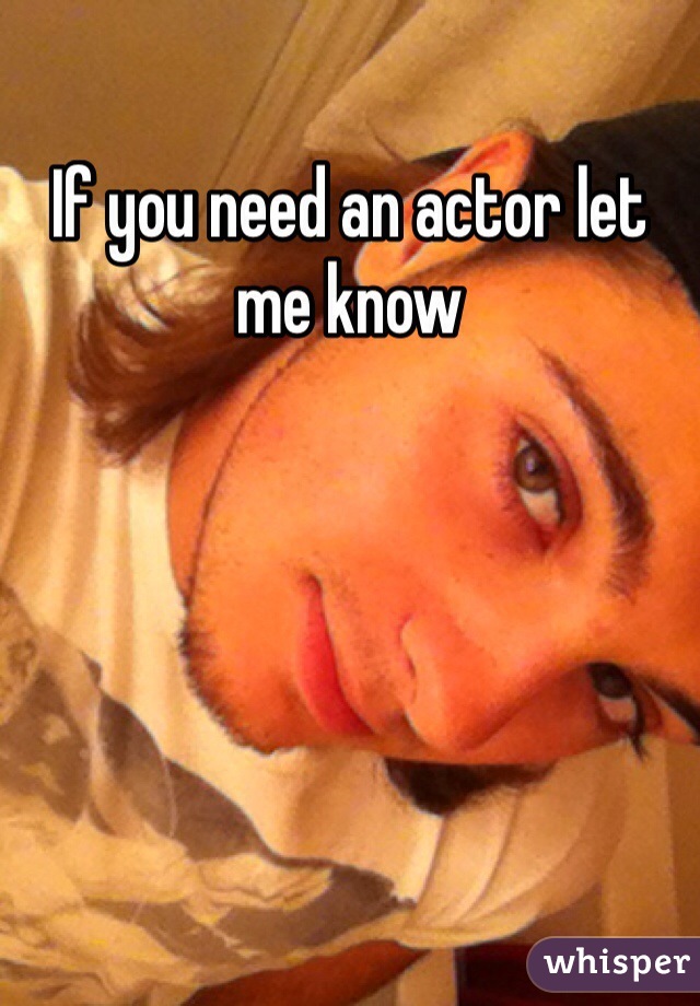 If you need an actor let me know 