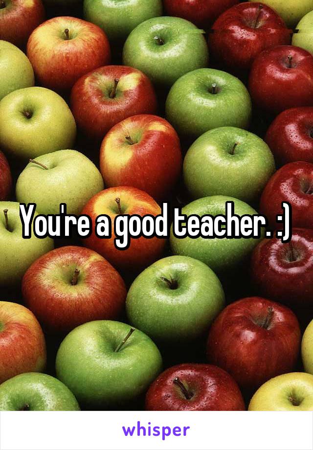You're a good teacher. :) 