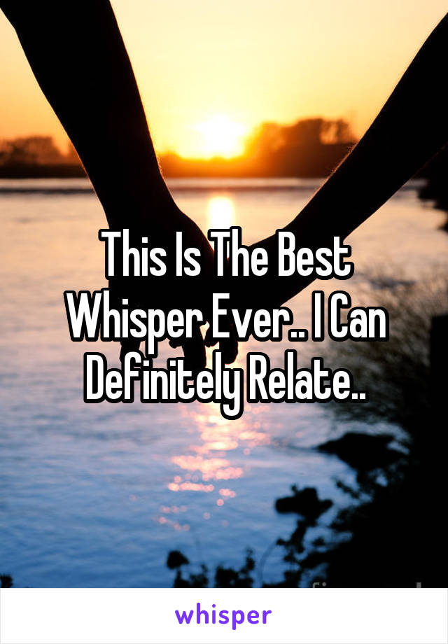 This Is The Best Whisper Ever.. I Can Definitely Relate..