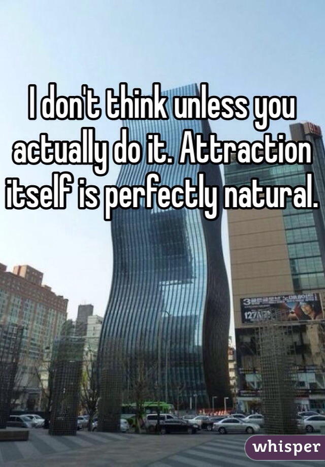 I don't think unless you actually do it. Attraction itself is perfectly natural.