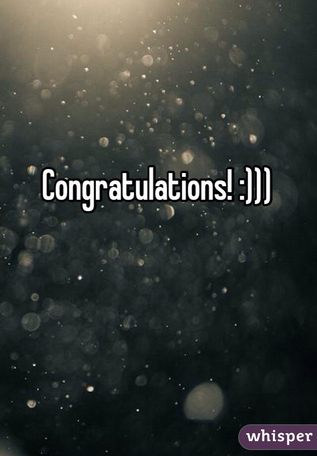 Congratulations! :)))