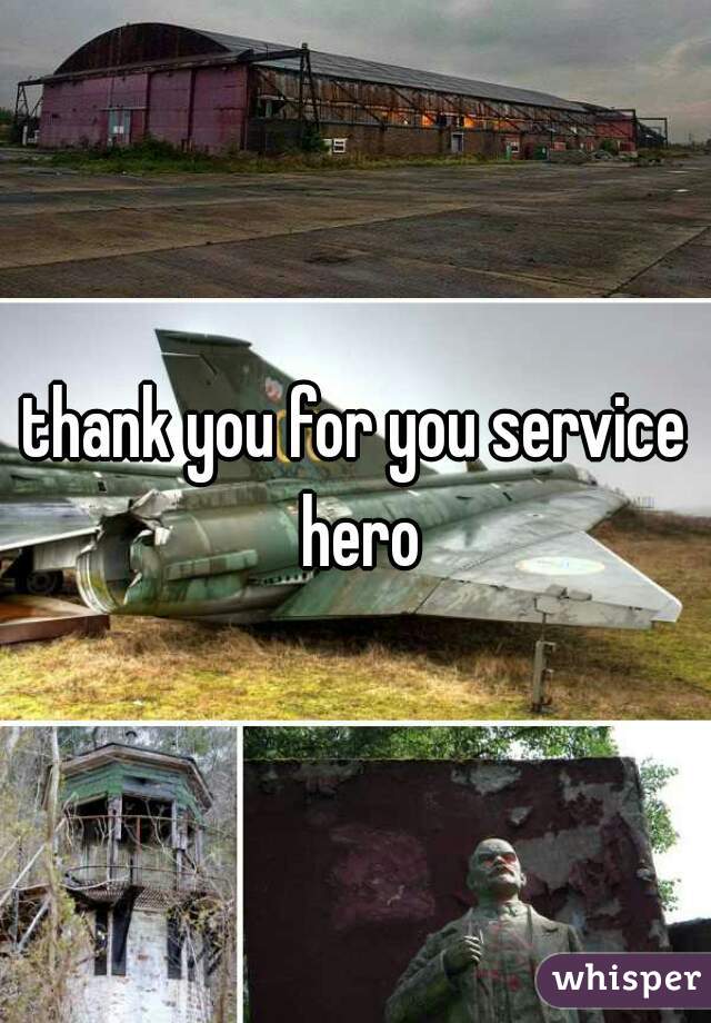 thank you for you service hero