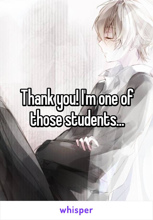 Thank you! I'm one of those students...