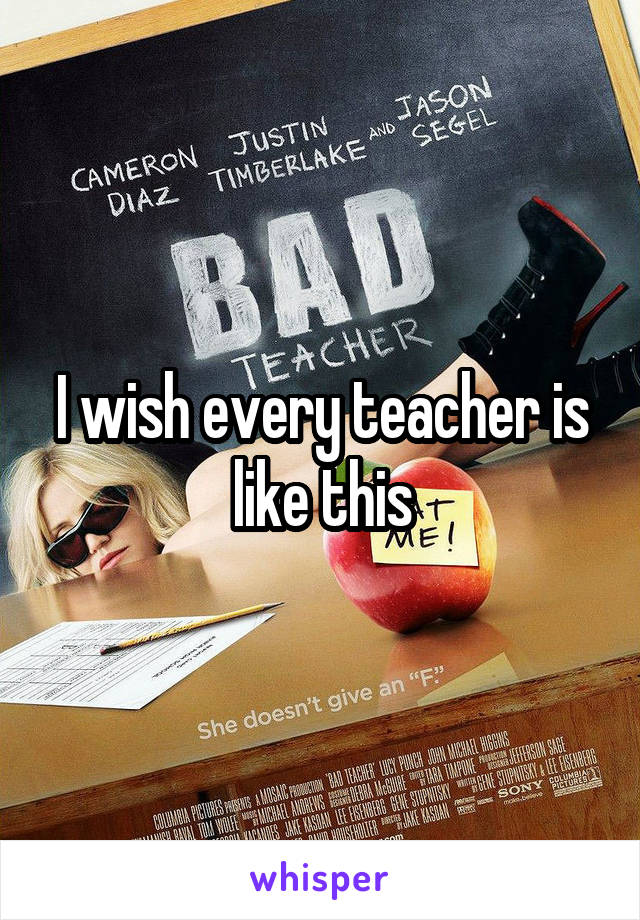 I wish every teacher is like this