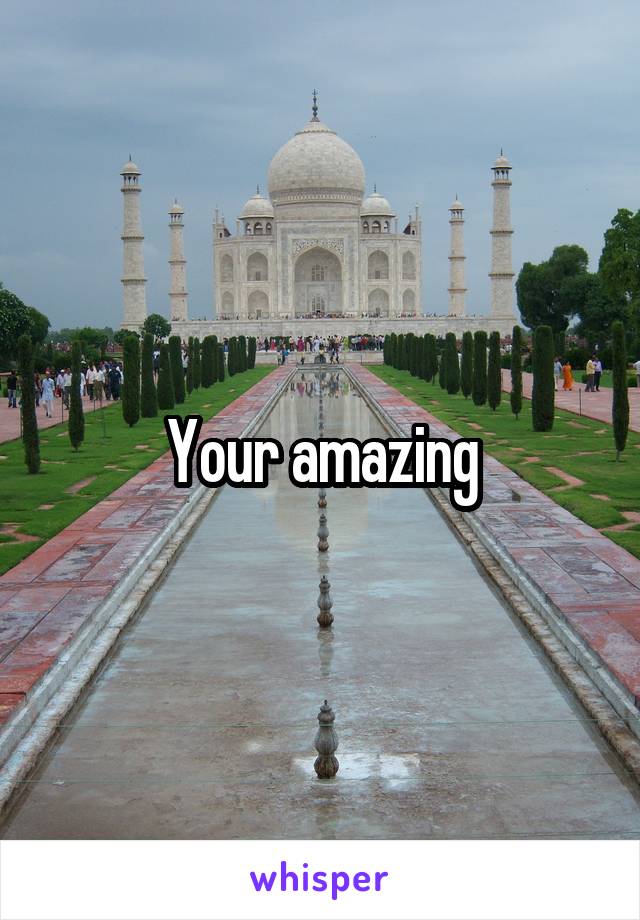 Your amazing