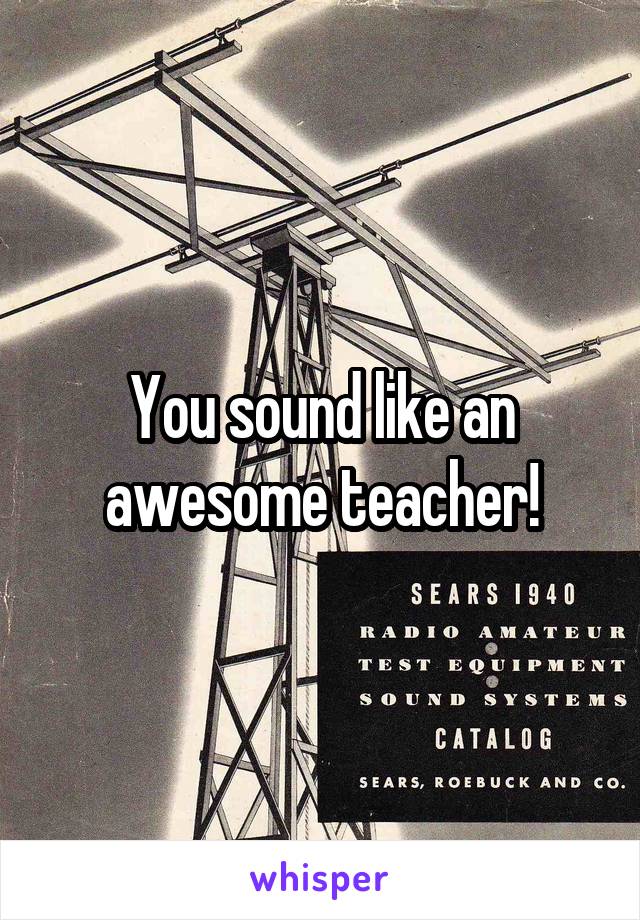 You sound like an awesome teacher!