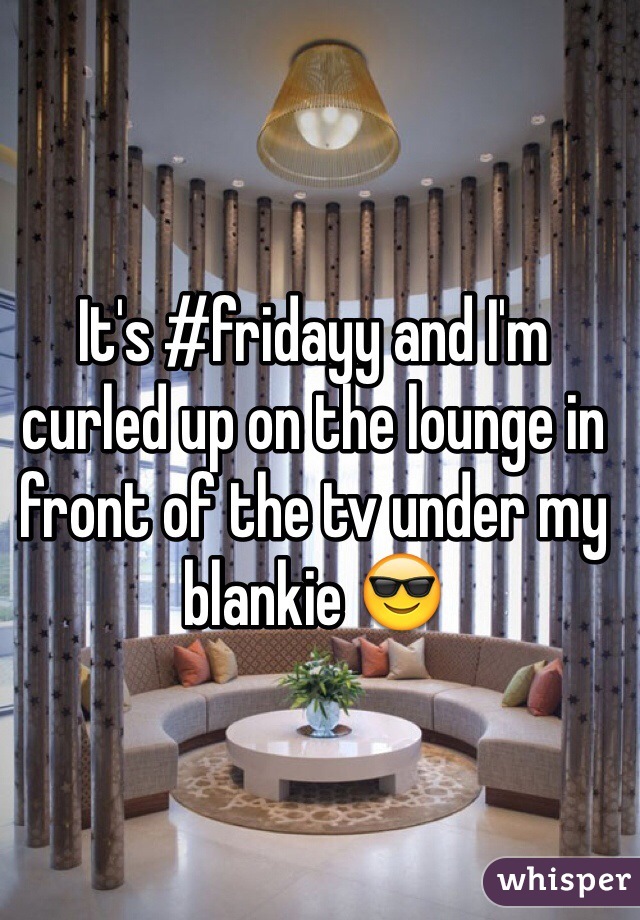 It's #fridayy and I'm curled up on the lounge in front of the tv under my blankie 😎