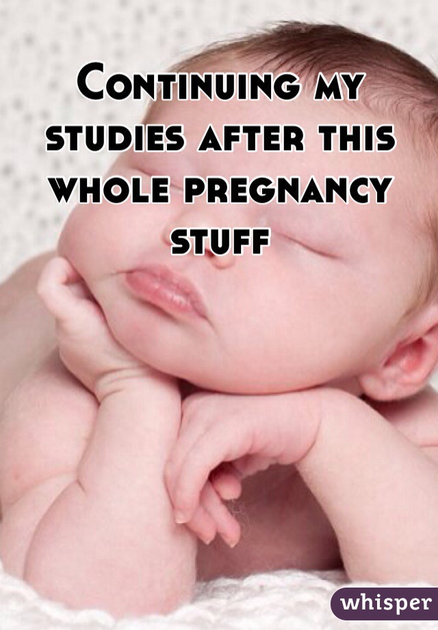 Continuing my studies after this whole pregnancy stuff