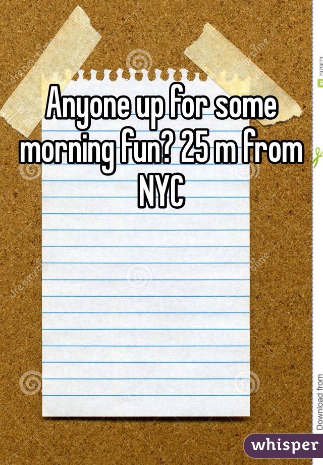 Anyone up for some morning fun? 25 m from NYC