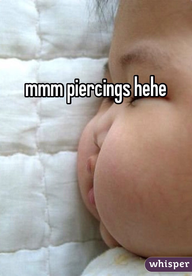 mmm piercings hehe