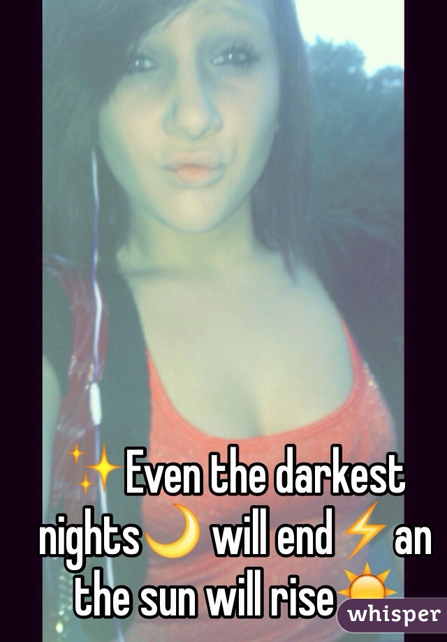 ✨Even the darkest nights🌙 will end⚡️an the sun will rise☀️