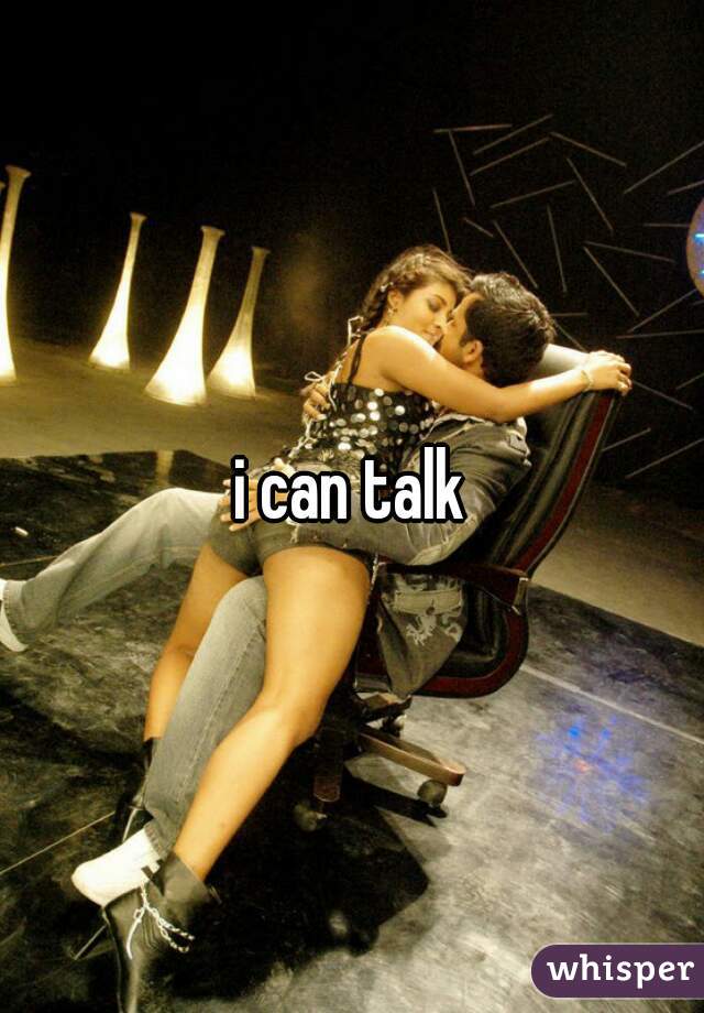 i can talk