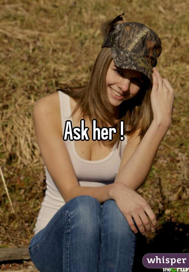 Ask her !